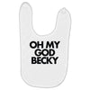 oh my god becky Baby Bibs