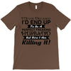 i never dreamed i'd end up to be a perfect freaking husband but here i T-Shirt