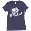 problem Ladies Fitted T-Shirt
