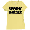 work harder Ladies Fitted T-Shirt