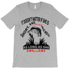 it doesn t matter if she is short fat and has a big mouth as long as s T-Shirt