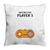 Waiting for Player 3 Gamer Throw Pillow