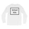 school kills Long Sleeve Shirts