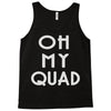 oh my quad Tank Top