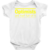 optimists are half full of it Baby Onesie