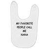 my favorite people call me nana Baby Bibs