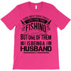 There Aren't  Many Things I Love More Than Fishing T-Shirt