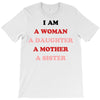 i Am A Woman A Daughter A Mother A Sister T-Shirt