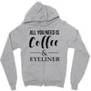 all you need is coffee &amp; eyeliner Zipper Hoodie