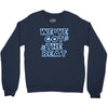 we&rsquo;ve got the beat Crewneck Sweatshirt