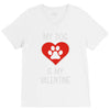 my dog is my valentine V-Neck Tee