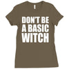 don&rsquo;t be a basic witch Ladies Fitted T-Shirt