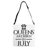 QUEENS ARE BORN IN JULY Adjustable Strap Totes