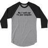 no i will not fix your computer 3/4 Sleeve Shirt