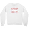 Feminism Means Equality Crewneck Sweatshirt