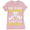 no pain no gain shut up and train Ladies Fitted T-Shirt
