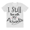 I Still Live With My Parents All Over Women's T-shirt