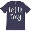 let us pray T-Shirt