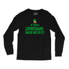 leprechauns made me do it Long Sleeve Shirts