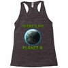 there is no planet  b earth day Racerback Tank