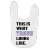This is What Trans Looks Like Baby Bibs