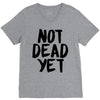 not dead yet V-Neck Tee