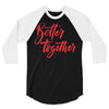 better together 2 3/4 Sleeve Shirt
