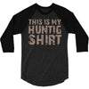This Is My Hunting Shirt 3/4 Sleeve Shirt