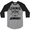 Legends Are Born In January 3/4 Sleeve Shirt