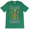 You Only Live Once It as a Cowboy T-Shirt