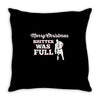 merry christmas shitter was full Throw Pillow