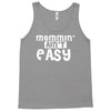 mommin' ain't easy Tank Top
