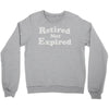 retired not expired Crewneck Sweatshirt