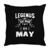 Legends Are Born In May Throw Pillow