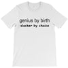 genius by birth slacker by choice T-Shirt