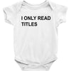 i only read titles Baby Bodysuit