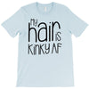my hair is kinky af T-Shirt