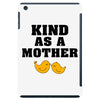 Kind As A Mother iPad Mini
