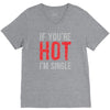 if you're hot i'm single V-Neck Tee