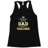 the best kind of dad raises a teacher. father's day gift for dad. Racerback Tank