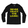 never trust the living Long Sleeve Shirts