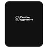 passive agressive Mousepad
