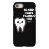 be kind i have fillings too iPhone 8