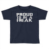 proud to be a freak Toddler T-shirt