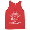The best teachers are born in February Tank Top