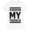 pardon my french Ladies Fitted T-Shirt