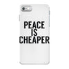 peace is cheaper awesome iPhone 7 Case