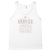 Nurse Because Even Doctors Need Heroes Tank Top