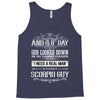 And 8th Day God Look Down So God Made A Scorpio Guy Tank Top