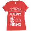 I Don't Need Therapy Just to Go Hiking Ladies Fitted T-Shirt